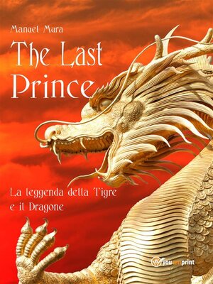 cover image of The last prince--La leggenda della Tigre e il Dragone